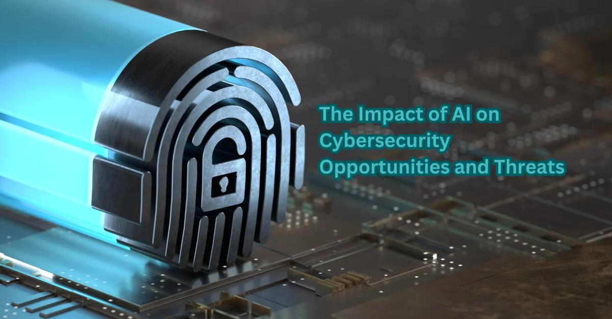 the-impact-of-ai-on-cybersecurity-opportunities-and-threats