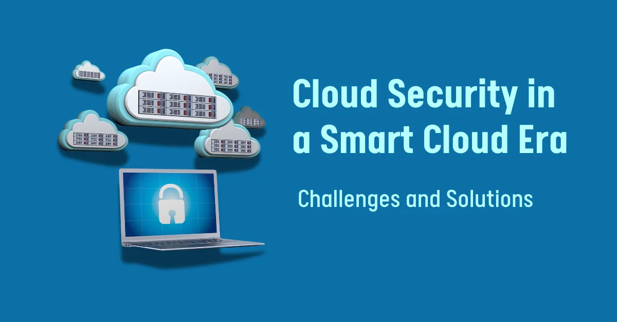 cloud-security-in-a-smart-cloud-era-challenges-and-solutions