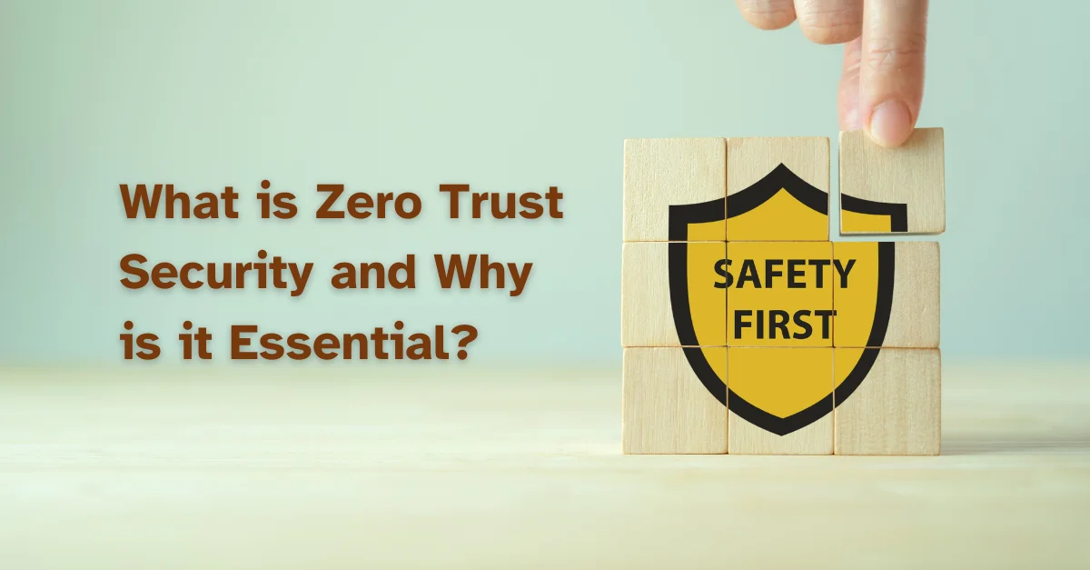 what-is-zero-trust-security-and-why-is-it-essential