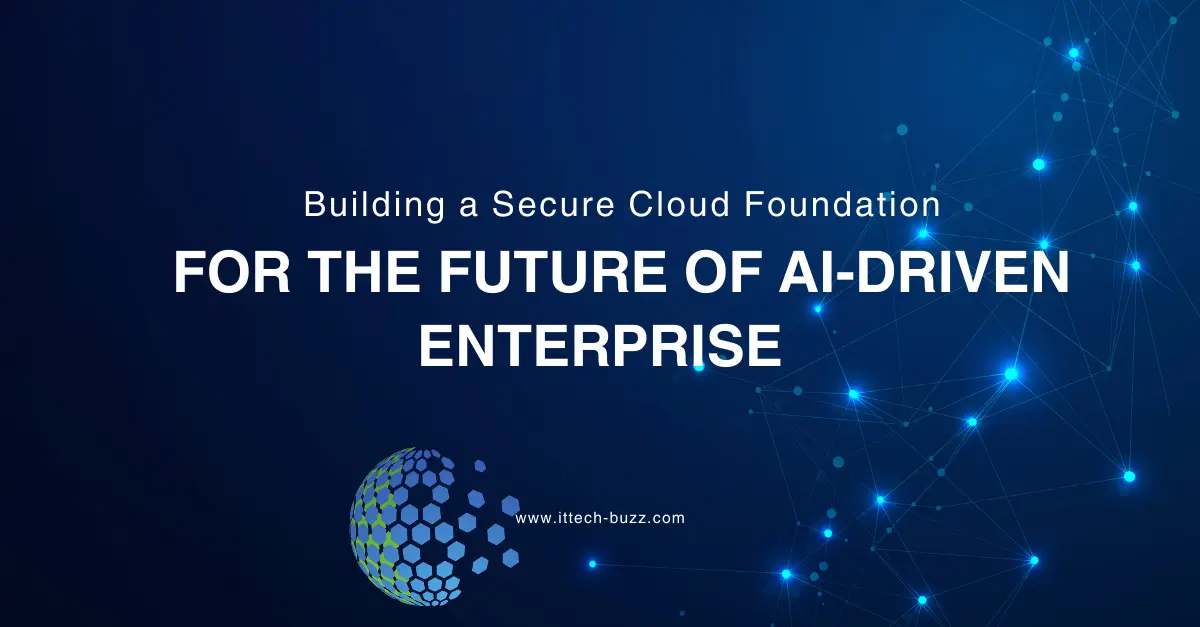 building-a-secure-cloud-foundation-for-the-future-of-ai-driven-enterprises