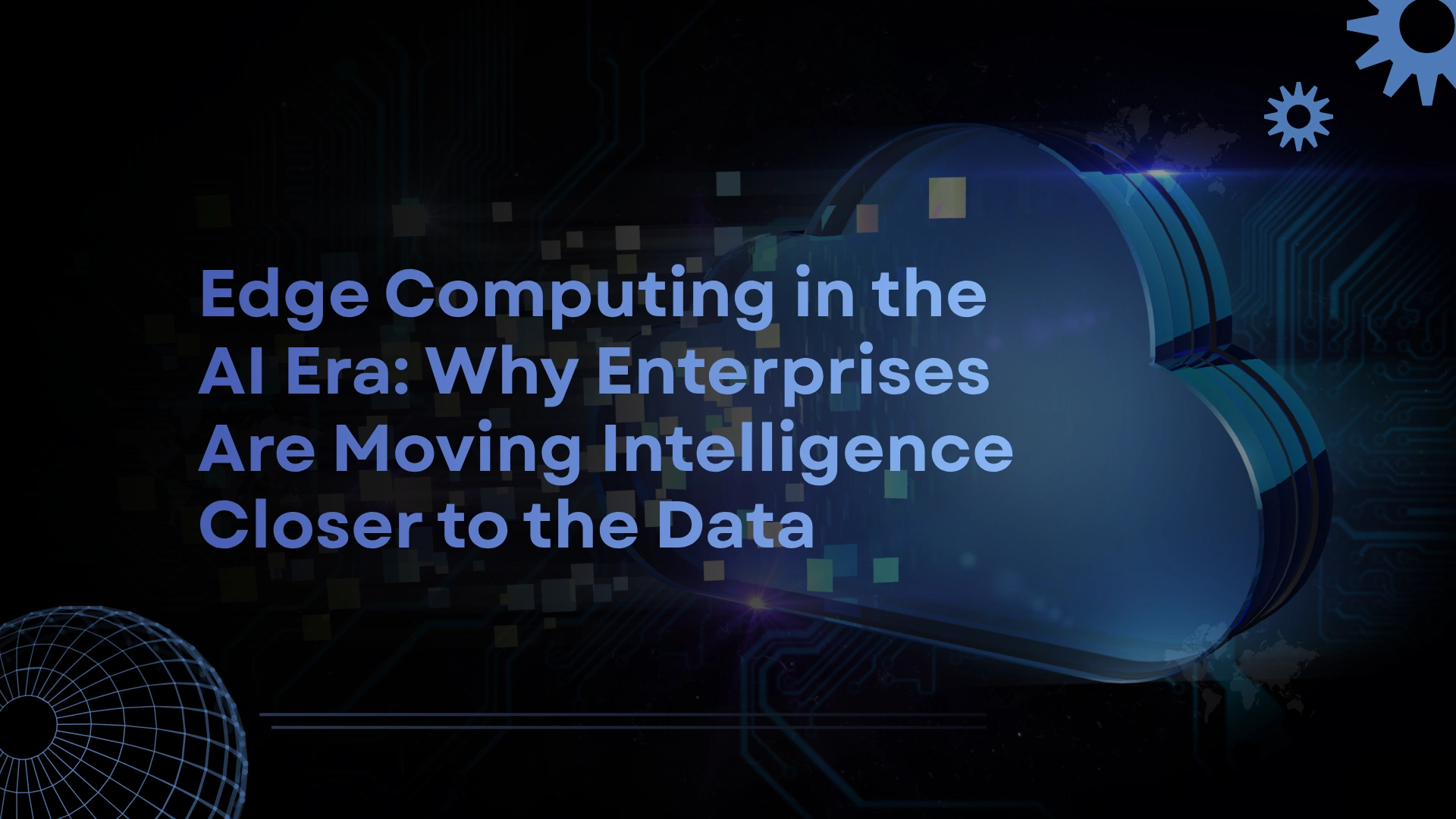 edge-computing-in-the-ai-era-why-enterprises-are-moving-intelligence-closer-to-the-data